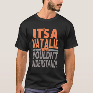 Es ist eine Natalie-Sache, die den Mädchennamen ni T-Shirt