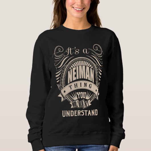 Es ist eine NEIMAN-Sache Sweatshirt (Vorderseite)