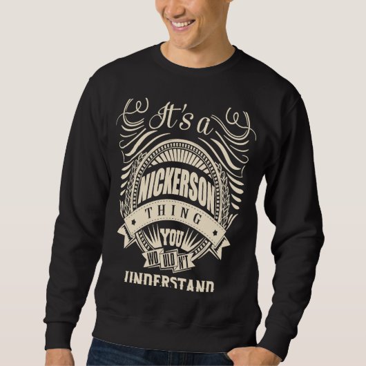 Es ist eine NICKERSON Sache, die man nicht versteh Sweatshirt (Vorderseite)