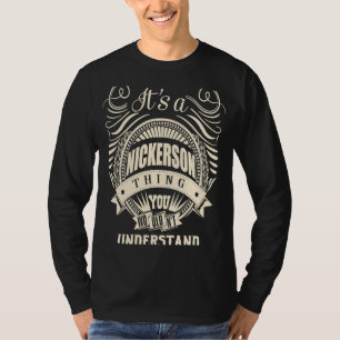 Es ist eine NICKERSON Sache, die man nicht versteh T-Shirt