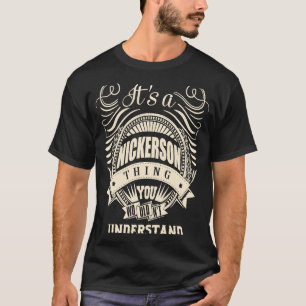 Es ist eine NICKERSON Sache, die man nicht versteh T-Shirt