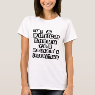 Es ist eine niederländische Sache, die Sie nicht T-Shirt