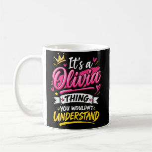 Es ist eine Olivia-Sache, die du nicht verstehen w Kaffeetasse