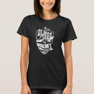 Es ist eine OLMOS-Sache T-Shirt
