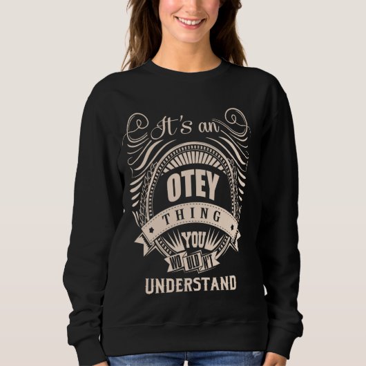 Es ist eine OTEY Sache Geschenke Sweatshirt (Vorderseite)