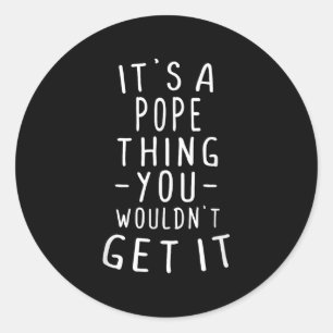 Es Ist Eine Papst Sache Die Du Nicht Verstehen Wür Runder Aufkleber