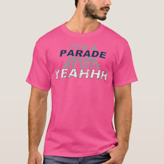 Es ist eine Parade in meiner Stadt T-Shirt