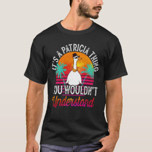 Es ist eine Patricia-Sache, die man nicht verstehe T-Shirt