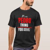Es ist eine Pedro Sache, die man nicht verstehen w T-Shirt (Vorderseite)