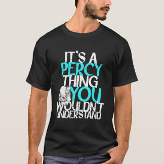 Es Ist Eine Percy-Sache Die Du Nicht Verstehen Wür T-Shirt