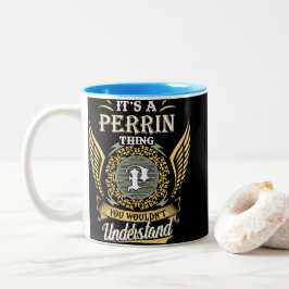 Es ist eine perrin Sache, die man nicht verstehen Zweifarbige Tasse