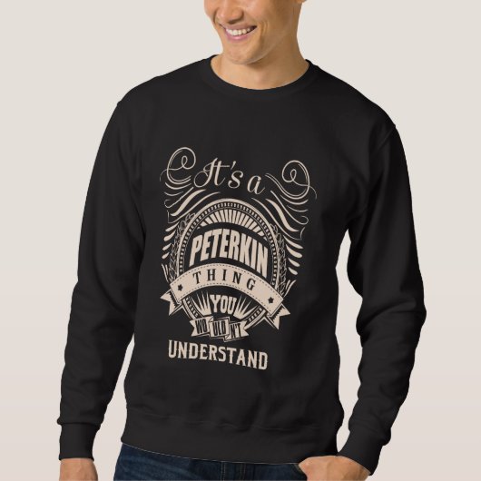 Es ist eine PETERKIN Sache Geschenke Sweatshirt (Vorderseite)