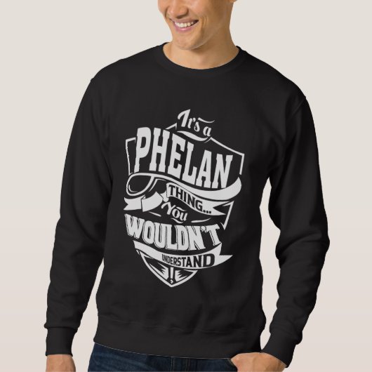 Es ist eine PHELAN-Sache Sweatshirt (Vorderseite)
