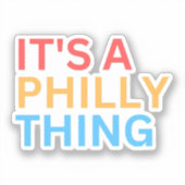 ES IST EINE PHILLY-SACHE AUFKLEBER (Vorderseite)