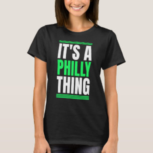 Es ist eine Philly-Sache T-Shirt