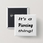 Es ist eine piercing Sache! Button (Vorne & Hinten)