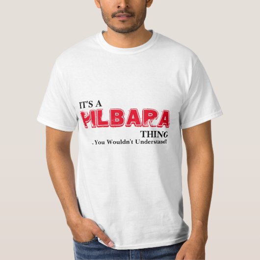 Es ist eine PILBARA Sache ...Sie würden nicht vers T-Shirt (Vorderseite)