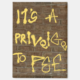 "Es ist eine Privelege zum Pissen" Magnet