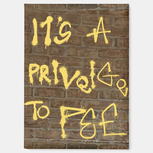 "Es ist eine Privelege zum Pissen" Magnet (Vorderseite)