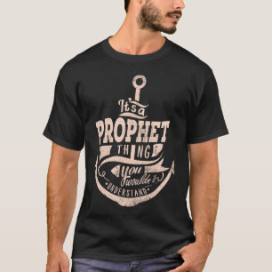 Es ist eine PROPHET Sache, Sie würden es nicht ver T-Shirt