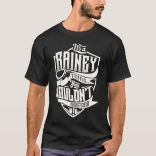Es ist eine RAINEY Sache, die man nicht verstehen  T-Shirt