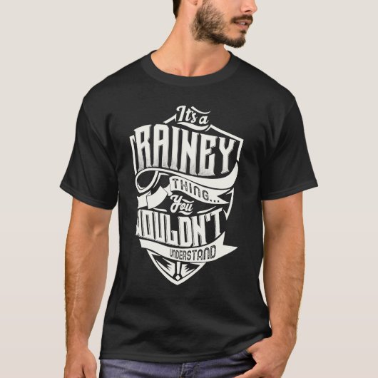 Es ist eine RAINEY Sache, die man nicht verstehen T-Shirt (Vorderseite)