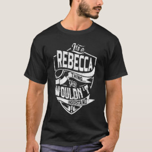 Es ist eine Rebecca-Sache, Sie würden es nicht ver T-Shirt