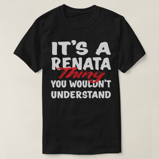Es ist eine Renata-Sache, die man nicht witzig ver T-Shirt (Design vorne)