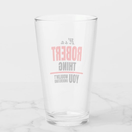 Es ist eine Robert-Sache, die man den Namen nicht  Glas (Rückseite)