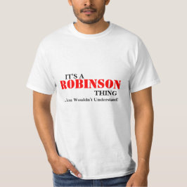 Es ist EINE ROBINSON-Sache,…, das Sie nicht T-Shirt