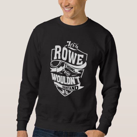 Es ist eine Rowe-Sache Sweatshirt (Vorderseite)