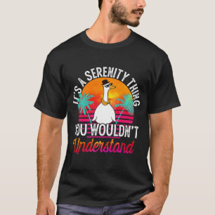 Es ist eine ruhige Sache, die man nicht verstehen T-Shirt