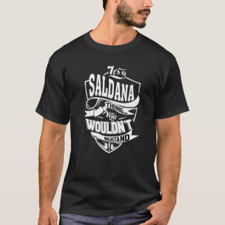 Es ist eine Saldana-Sache T-Shirt
