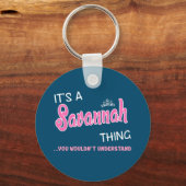 Es ist eine Savannah Sache, die man Keyc nicht ver Schlüsselanhänger (Vorderseite)