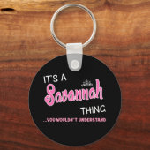Es ist eine Savannah Sache, die man nicht verstehe Schlüsselanhänger (Vorderseite)