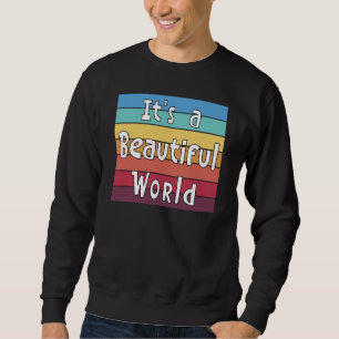 Es ist eine schöne Welt Sweatshirt