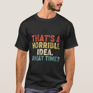 Es ist eine schreckliche Zeit T-Shirt