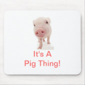 Es ist eine Schwein-Sache Mousepad (Vorne)