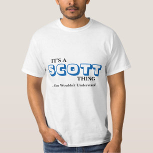 Es ist EINE SCOTT-Sache,…, das Sie nicht versteh T-Shirt