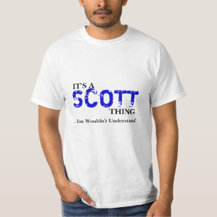 Es ist EINE SCOTT-Sache,…, das Sie nicht verstehen T-Shirt