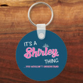 Es ist eine Shirley-Sache, die man nicht verstehen Schlüsselanhänger (Vorderseite)