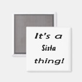 Es ist eine Sista-Sache! Magnet (Vorderseite/Rückseite)