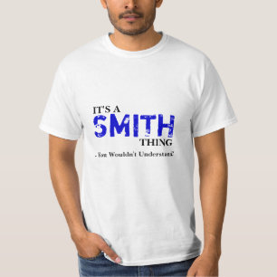 Es ist EINE SMITH Sache,…, das Sie nicht versteh T-Shirt