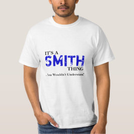 Es ist EINE SMITH Sache,…, das Sie nicht verstehen T-Shirt