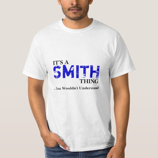 Es ist EINE SMITH Sache,…, das Sie nicht verstehen T-Shirt (Vorderseite)