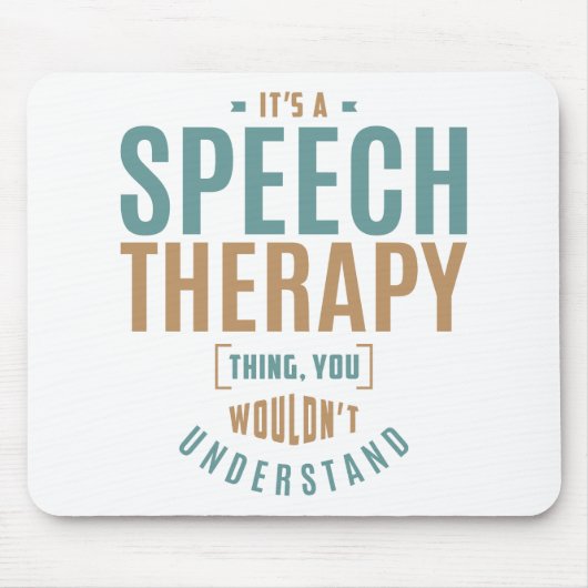 Es ist eine Speech Therapy Sache. Geschenkideen Mousepad (Vorne)