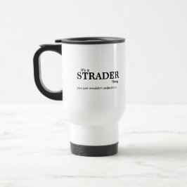 Es ist eine Strader-Sache...Reisen Mug Reisebecher