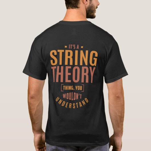 Es ist eine String-Theory-Sache. Geschenkideen T-Shirt (Rückseite)