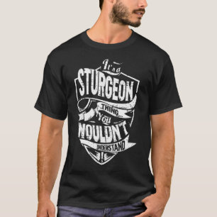 Es ist eine STURGEON Sache T-Shirt