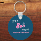 Es ist eine Sue, die man nicht verstehen würde Schlüsselanhänger (Vorderseite)
